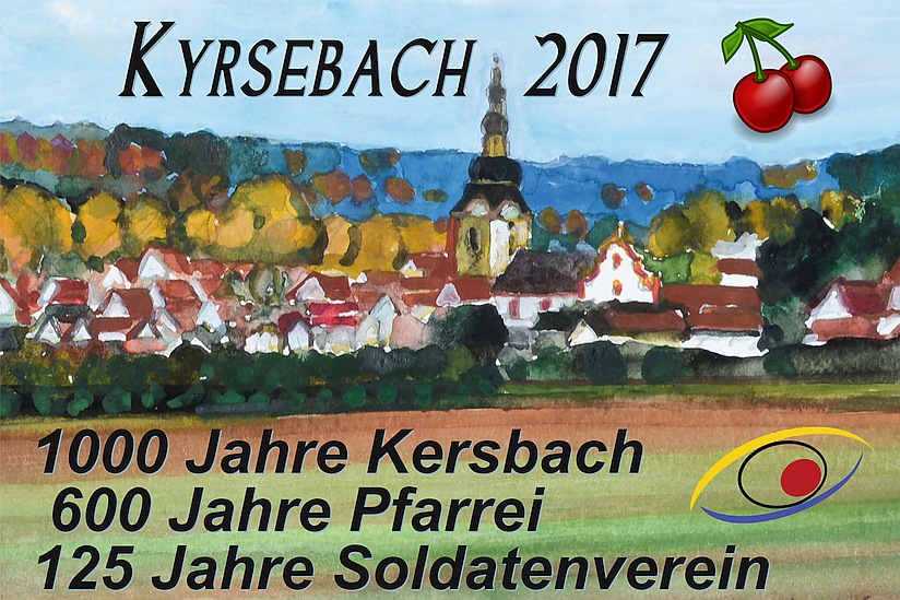 Kyrsebach 2017 - 1000 Jahre Kersbach; 600 Jahre Pfarrei; 125 Jahre Soldatenverein